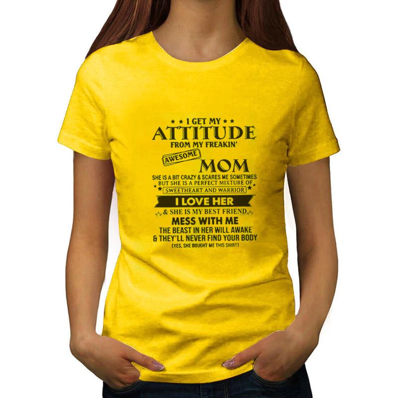 'I Get My Attitude from My Freakin' Awesome Mom T-Shirt