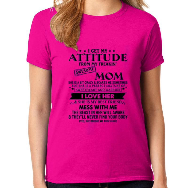 'I Get My Attitude from My Freakin' Awesome Mom T-Shirt